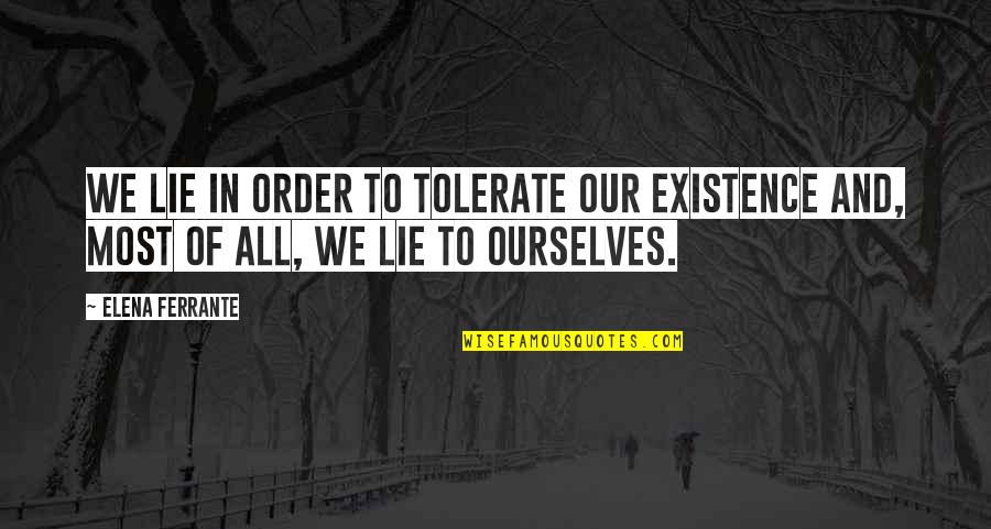 Revenge Is A Dish Best Served Cold Film Quote Quotes By Elena Ferrante: We lie in order to tolerate our existence