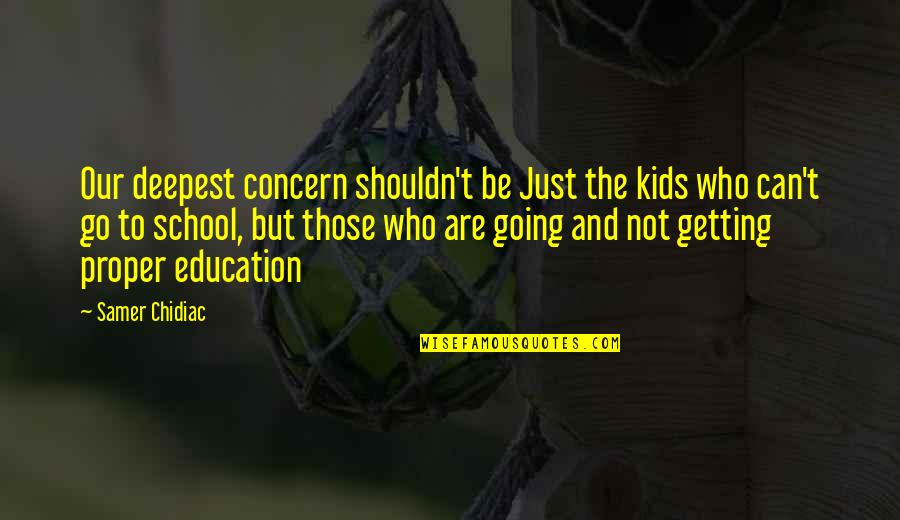 Revenge Is A Dish Best Served Cold Film Quote Quotes By Samer Chidiac: Our deepest concern shouldn't be Just the kids
