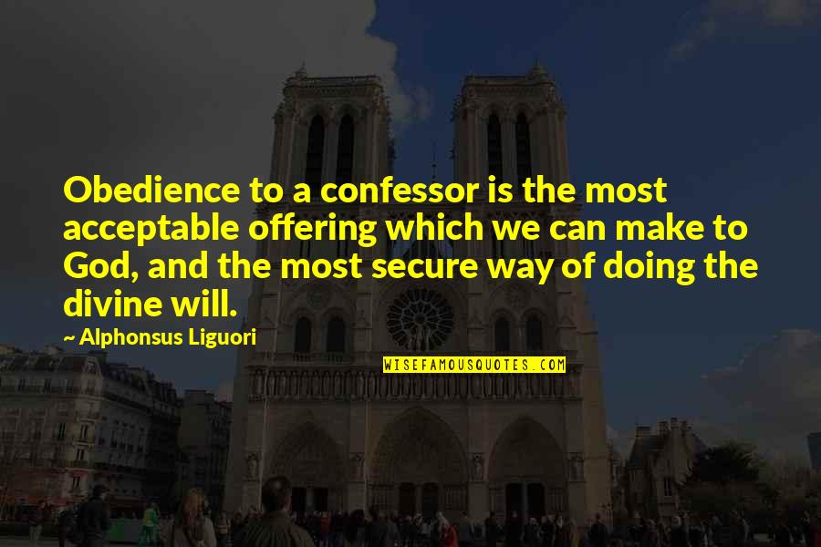 Revenge Is A Dish Best Served Cold Quote Quotes By Alphonsus Liguori: Obedience to a confessor is the most acceptable