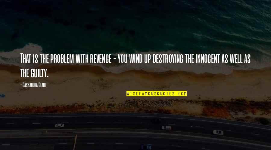 Revenge Is Quotes By Cassandra Clare: That is the problem with revenge - you Revenge Is Quotes By Cassandra Clare: That is the problem with revenge - you