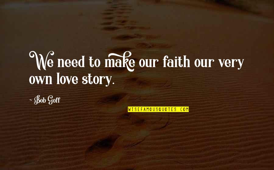 Revenge Karma About Cheating Quotes By Bob Goff: We need to make our faith our very