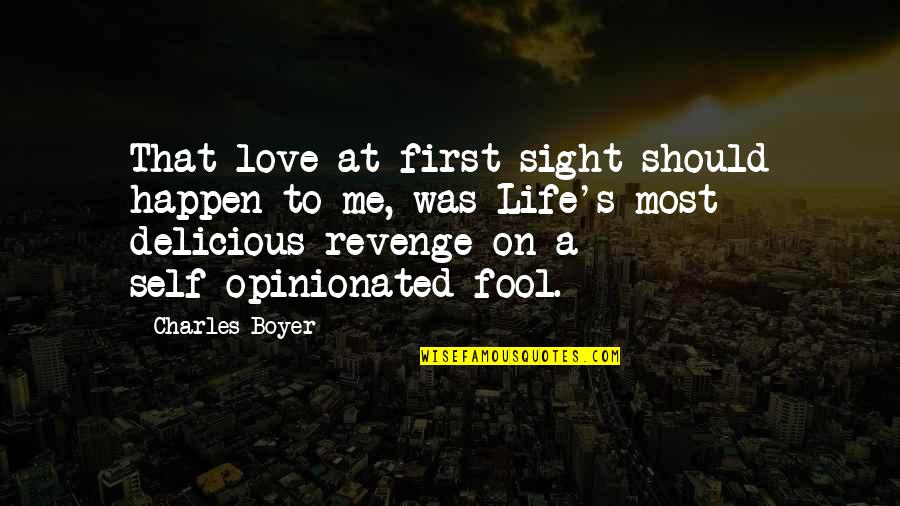 Revenge Love Quotes By Charles Boyer: That love at first sight should happen to