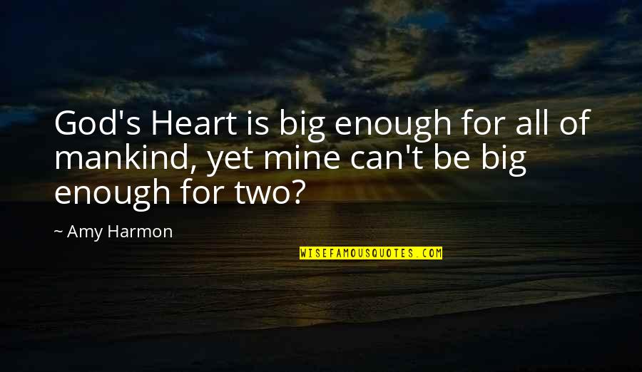 Revenge Programme Quotes By Amy Harmon: God's Heart is big enough for all of