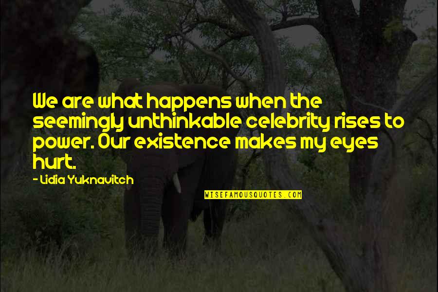 Revenge Repercussions Quotes By Lidia Yuknavitch: We are what happens when the seemingly unthinkable
