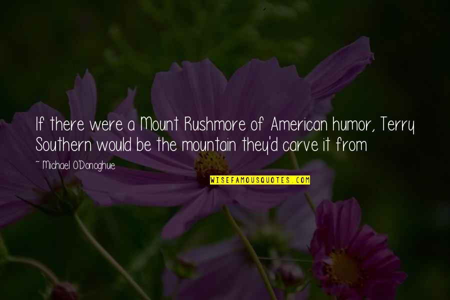 Revenge Series Picture Quotes By Michael O'Donoghue: If there were a Mount Rushmore of American