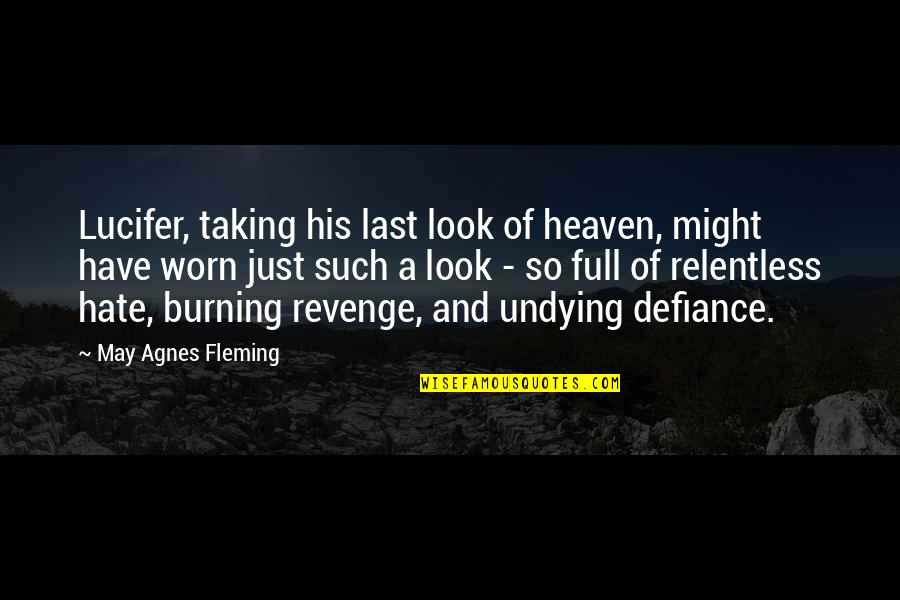 Revenge Taking Quotes By May Agnes Fleming: Lucifer, taking his last look of heaven, might