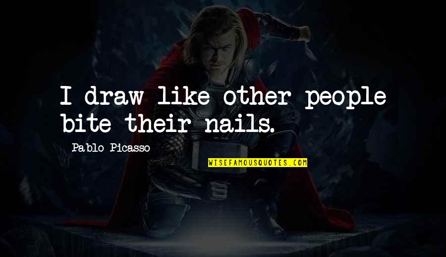 Revenge Tumblr Quotes By Pablo Picasso: I draw like other people bite their nails.