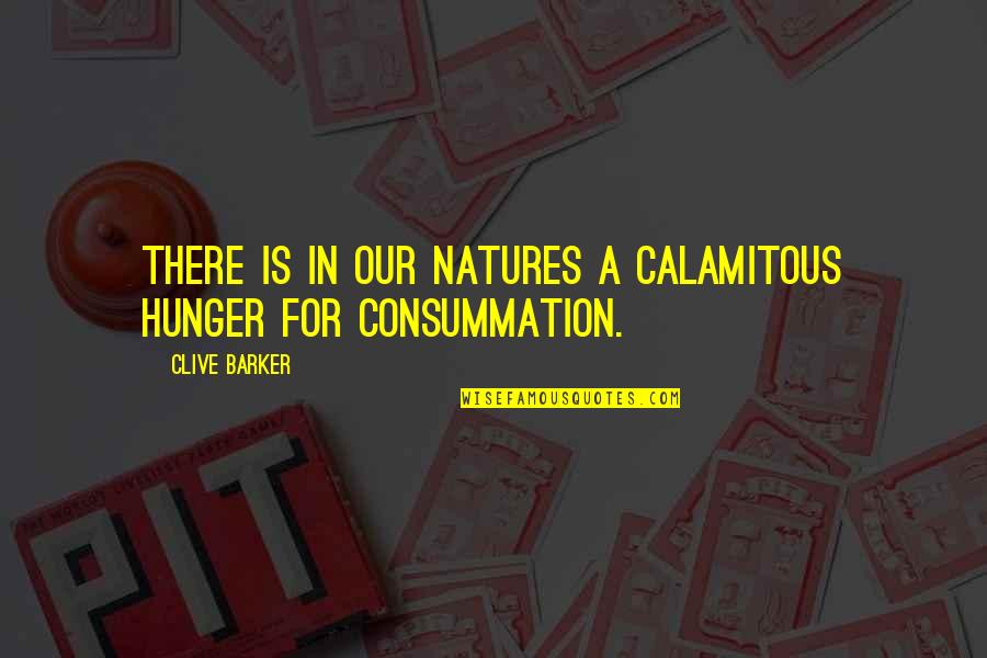 Revenge Wuthering Heights Quotes By Clive Barker: There is in our natures a calamitous hunger