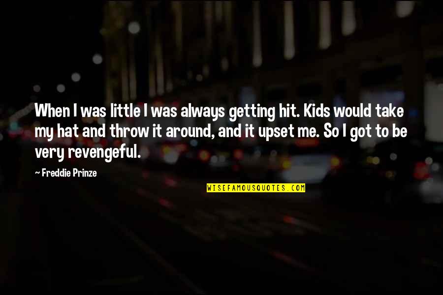 Revengeful Quotes By Freddie Prinze: When I was little I was always getting