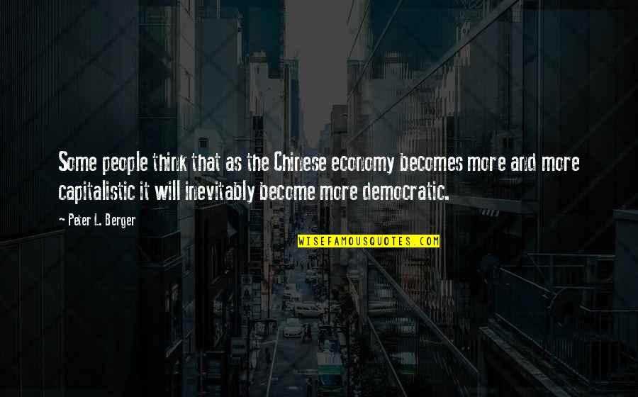 Revengem Quotes By Peter L. Berger: Some people think that as the Chinese economy