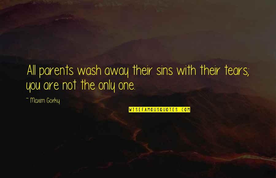 Revenger Quotes By Maxim Gorky: All parents wash away their sins with their