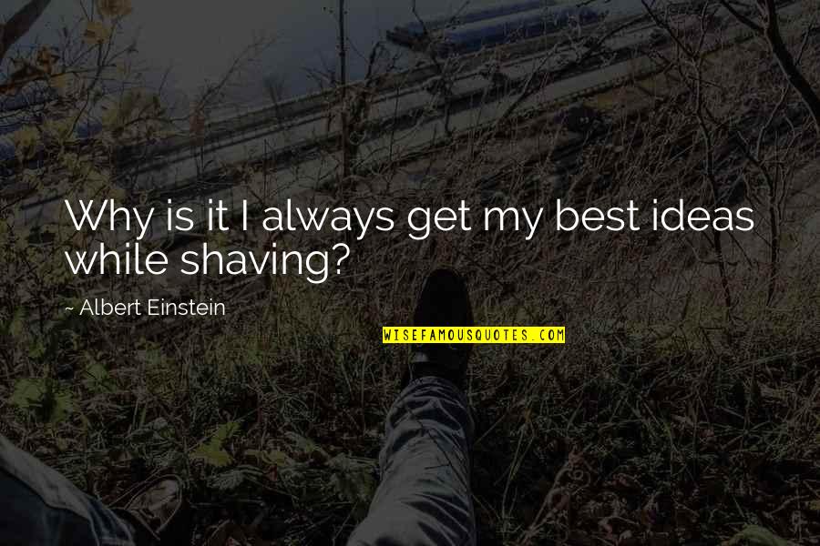 Revenges Vans Quotes By Albert Einstein: Why is it I always get my best Revenges Vans Quotes By Albert Einstein: Why is it I always get my best