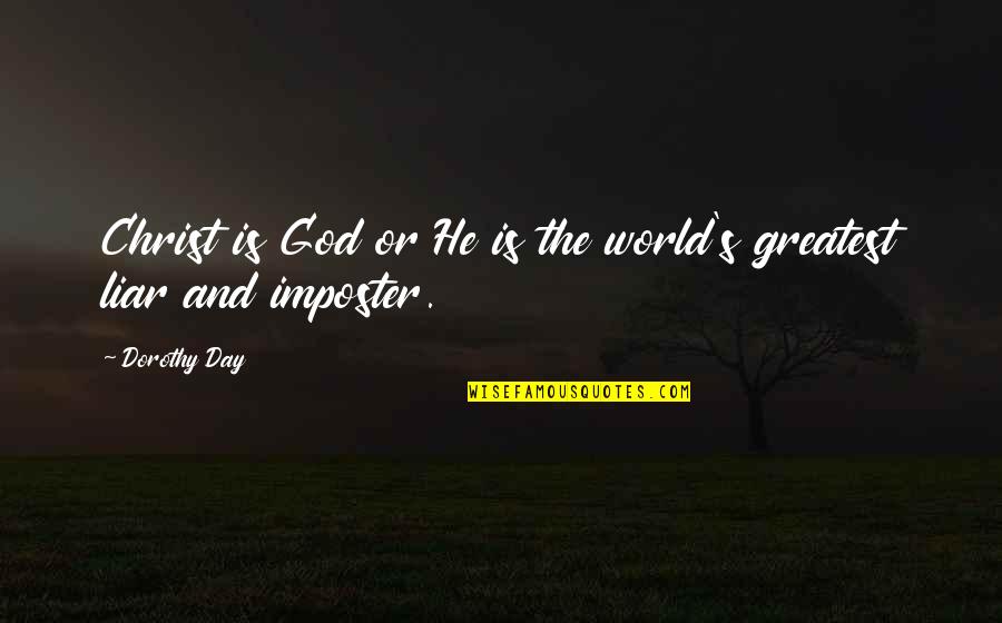 Revenging Angel Quotes By Dorothy Day: Christ is God or He is the world's