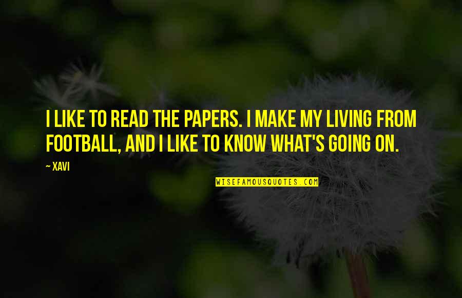 Revenir Arlo Quotes By Xavi: I like to read the papers. I make Revenir Arlo Quotes By Xavi: I like to read the papers. I make