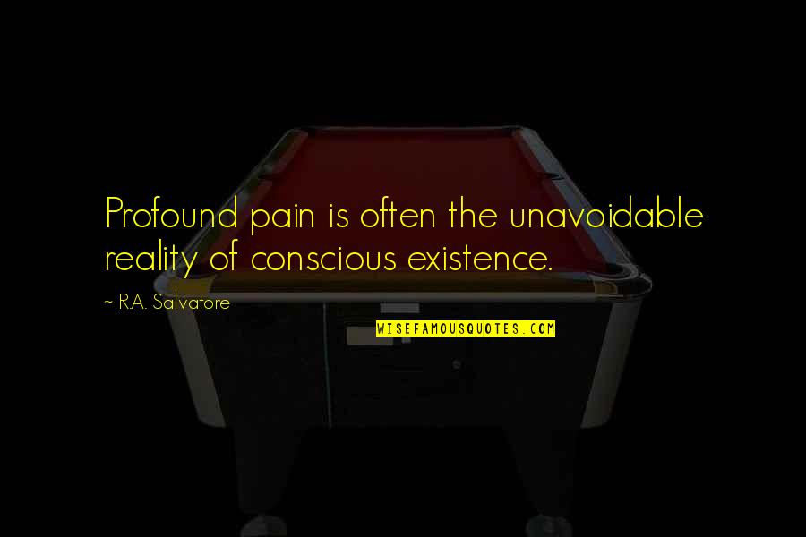 Revenirea La Quotes By R.A. Salvatore: Profound pain is often the unavoidable reality of