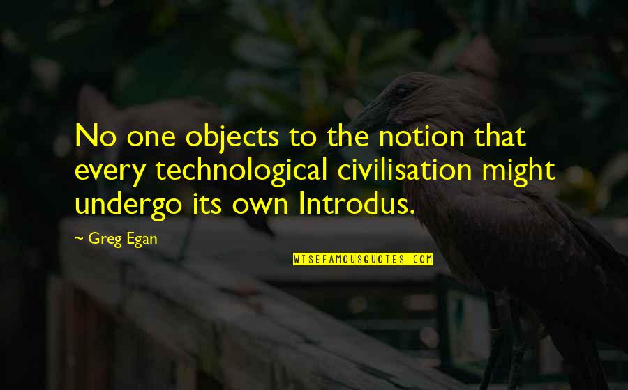 Reventar Significado Quotes By Greg Egan: No one objects to the notion that every