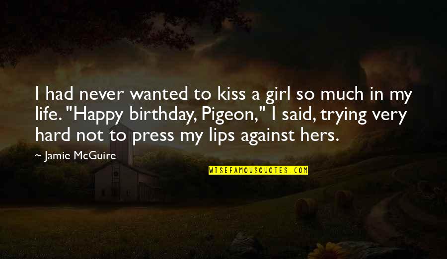 Reverberates Means Quotes By Jamie McGuire: I had never wanted to kiss a girl