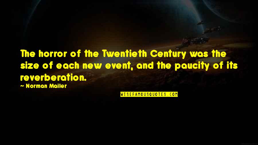Reverberation Quotes By Norman Mailer: The horror of the Twentieth Century was the