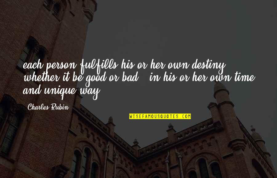 Reverbero De Alcohol Quotes By Charles Rubin: each person fulfills his or her own destiny Reverbero De Alcohol Quotes By Charles Rubin: each person fulfills his or her own destiny