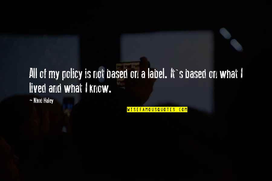 Reverbero De Alcohol Quotes By Nikki Haley: All of my policy is not based on