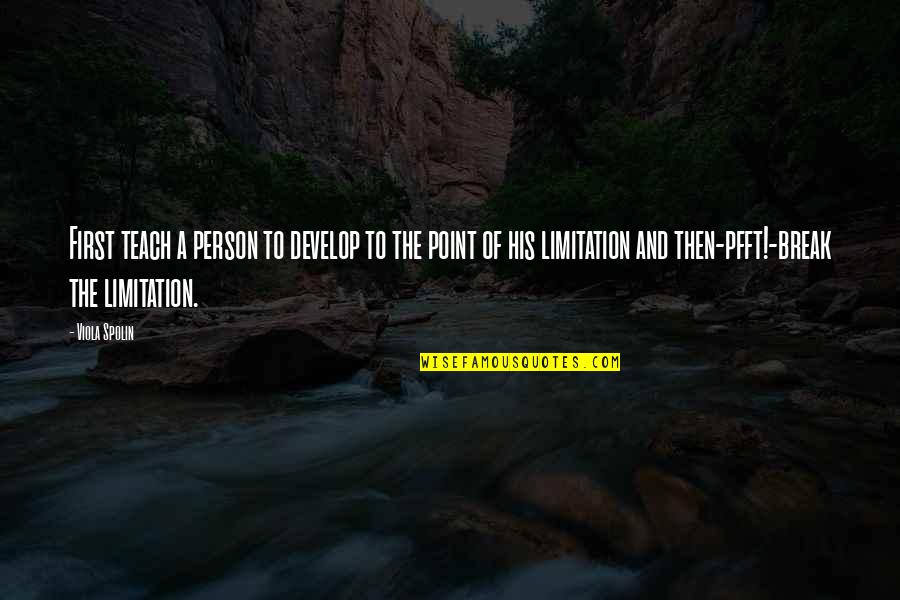 Reverbs Quotes By Viola Spolin: First teach a person to develop to the Reverbs Quotes By Viola Spolin: First teach a person to develop to the