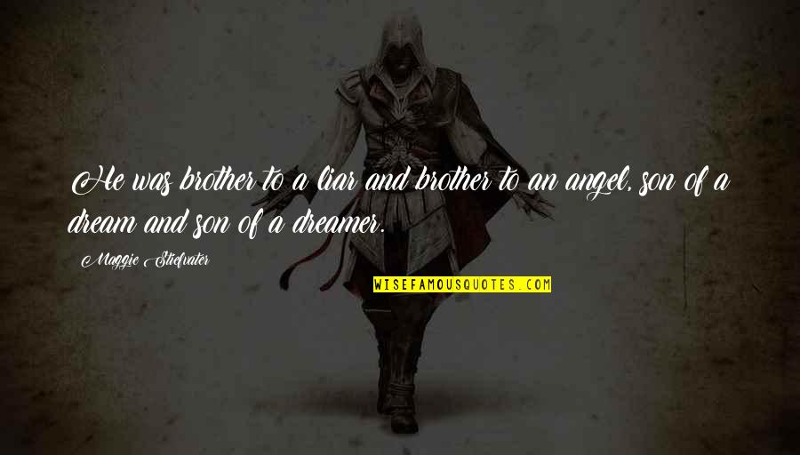 Revere Group Quotes By Maggie Stiefvater: He was brother to a liar and brother Revere Group Quotes By Maggie Stiefvater: He was brother to a liar and brother