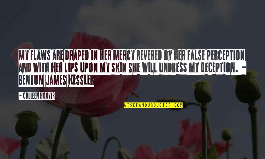 Revered Quotes By Colleen Hoover: My flaws are draped in her mercy Revered