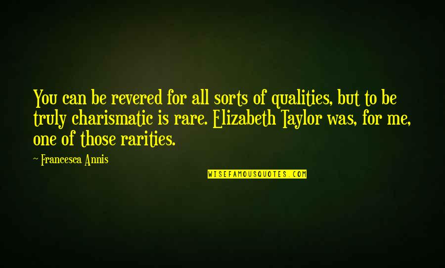 Revered Quotes By Francesca Annis: You can be revered for all sorts of Revered Quotes By Francesca Annis: You can be revered for all sorts of