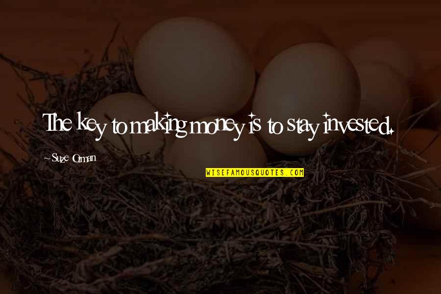 Reverend Ike Quotes By Suze Orman: The key to making money is to stay Reverend Ike Quotes By Suze Orman: The key to making money is to stay