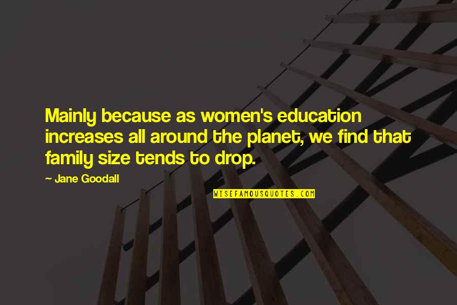 Reverend Olamina Quotes By Jane Goodall: Mainly because as women's education increases all around