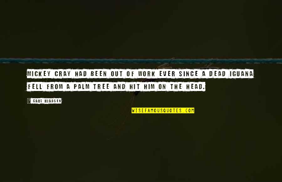 Reverend Parris Act 1 Quotes By Carl Hiaasen: Mickey Cray had been out of work ever Reverend Parris Act 1 Quotes By Carl Hiaasen: Mickey Cray had been out of work ever