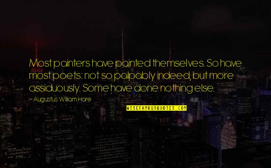 Reverend Run Inspirational Quotes By Augustus William Hare: Most painters have painted themselves. So have most Reverend Run Inspirational Quotes By Augustus William Hare: Most painters have painted themselves. So have most