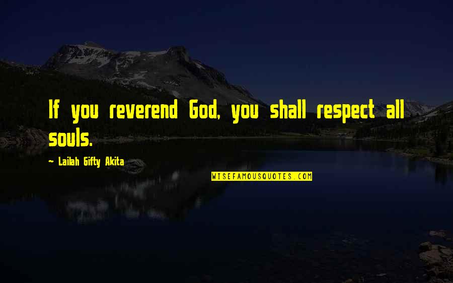 Reverend's Quotes By Lailah Gifty Akita: If you reverend God, you shall respect all Reverend's Quotes By Lailah Gifty Akita: If you reverend God, you shall respect all
