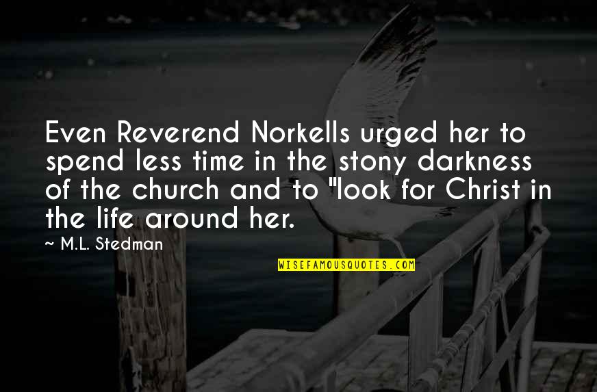 Reverend's Quotes By M.L. Stedman: Even Reverend Norkells urged her to spend less Reverend's Quotes By M.L. Stedman: Even Reverend Norkells urged her to spend less