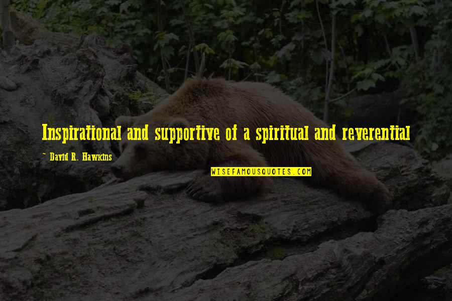 Reverential Quotes By David R. Hawkins: Inspirational and supportive of a spiritual and reverential