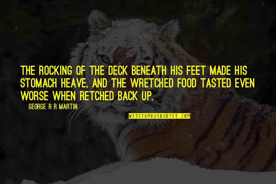 Reverentially In A Sentence Quotes By George R R Martin: The rocking of the deck beneath his feet Reverentially In A Sentence Quotes By George R R Martin: The rocking of the deck beneath his feet