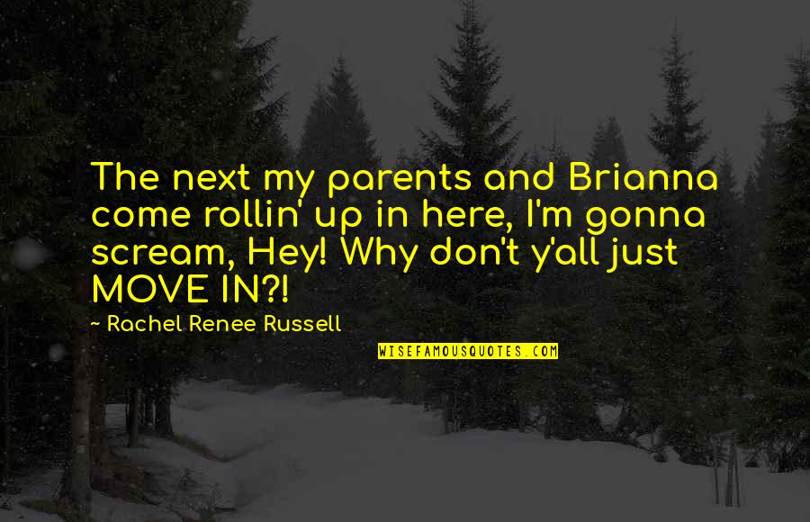 Reveres In Delafield Quotes By Rachel Renee Russell: The next my parents and Brianna come rollin'