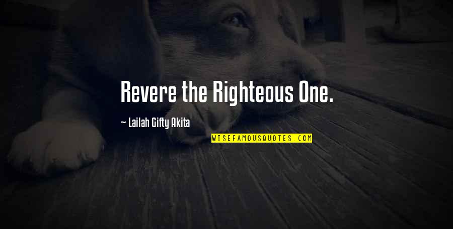 Revere's Quotes By Lailah Gifty Akita: Revere the Righteous One.