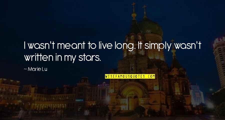 Reverman Farms Quotes By Marie Lu: I wasn't meant to live long. It simply