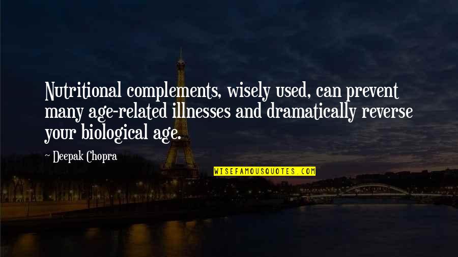 Reverse And Prevent Quotes By Deepak Chopra: Nutritional complements, wisely used, can prevent many age-related Reverse And Prevent Quotes By Deepak Chopra: Nutritional complements, wisely used, can prevent many age-related