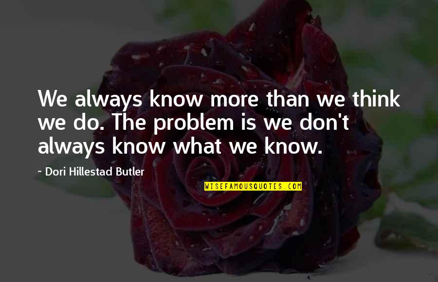 Reverse Culture Shock Quotes By Dori Hillestad Butler: We always know more than we think we