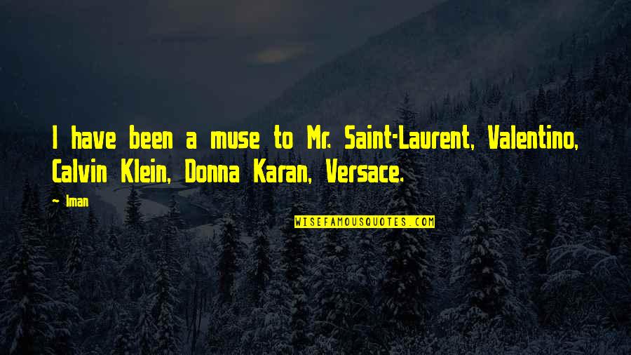 Reverse Discrimination Quotes By Iman: I have been a muse to Mr. Saint-Laurent,