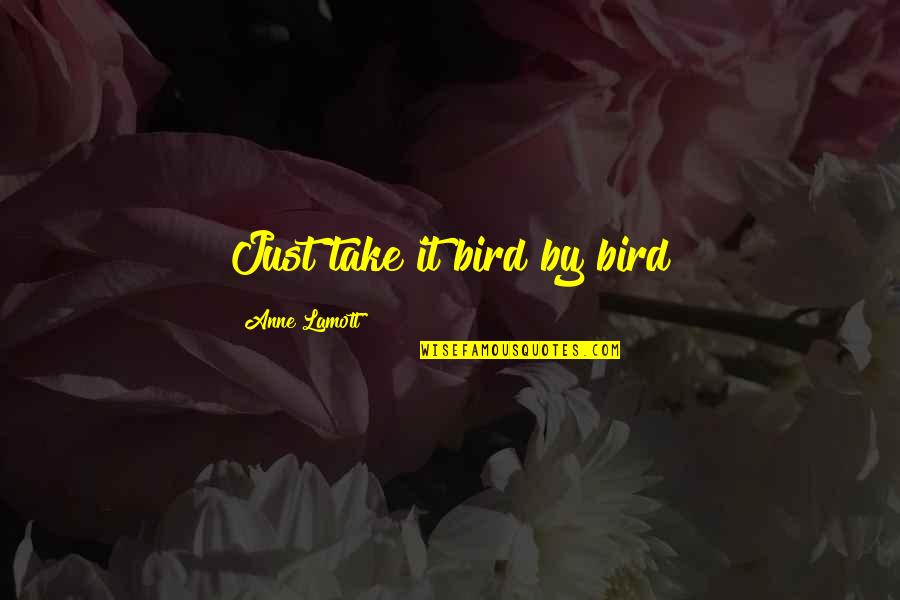 Reverse Gear Quotes By Anne Lamott: Just take it bird by bird