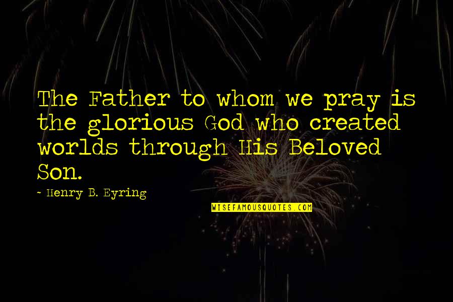 Reverses Crossword Quotes By Henry B. Eyring: The Father to whom we pray is the