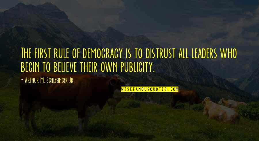 Reversible Love Quotes By Arthur M. Schlesinger Jr.: The first rule of democracy is to distrust