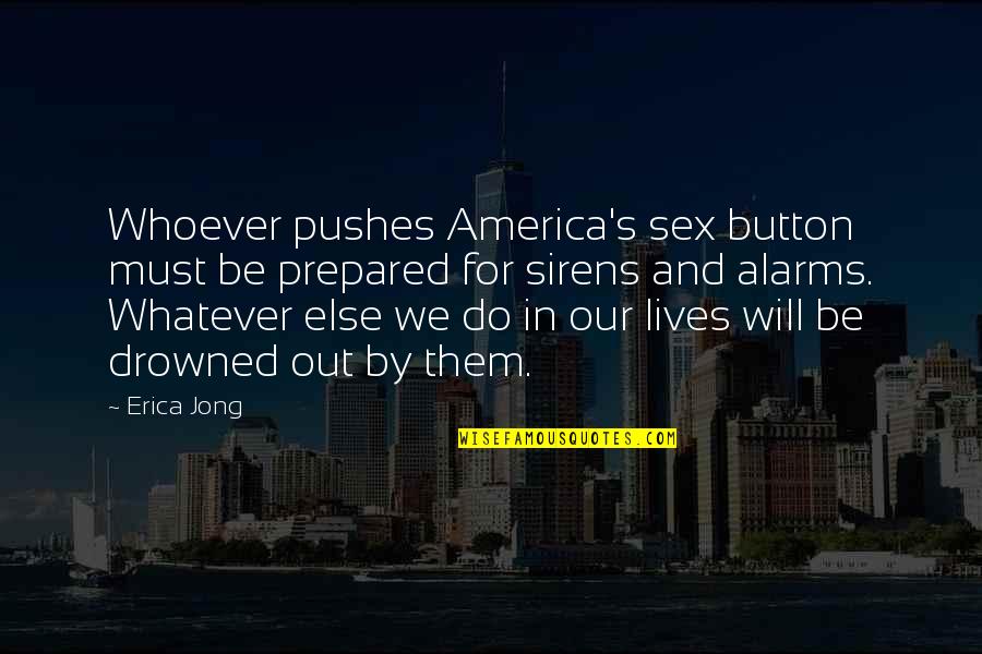 Reversible Love Quotes By Erica Jong: Whoever pushes America's sex button must be prepared