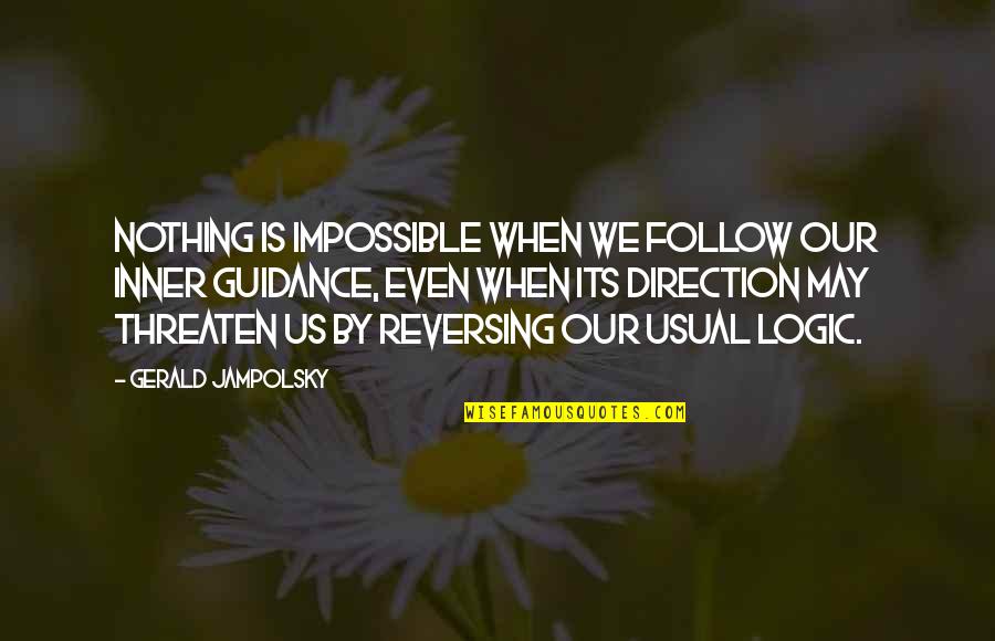 Reversing Quotes By Gerald Jampolsky: Nothing is impossible when we follow our inner