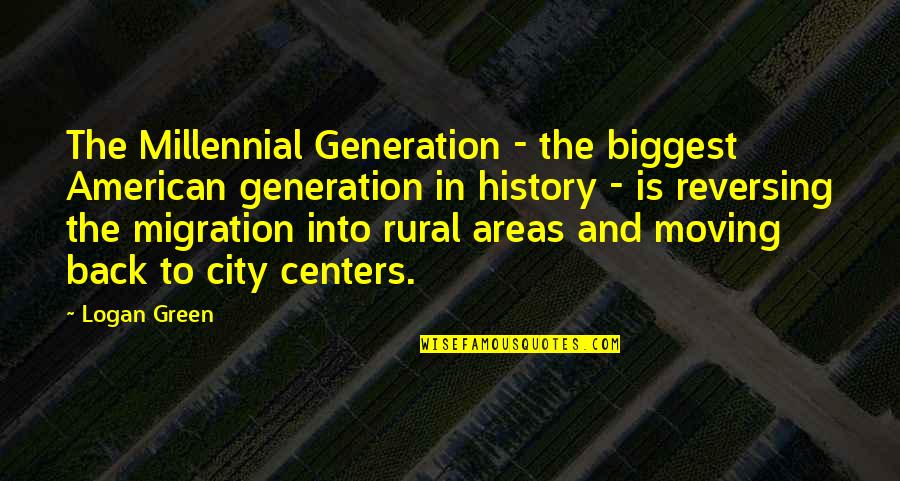 Reversing Quotes By Logan Green: The Millennial Generation - the biggest American generation