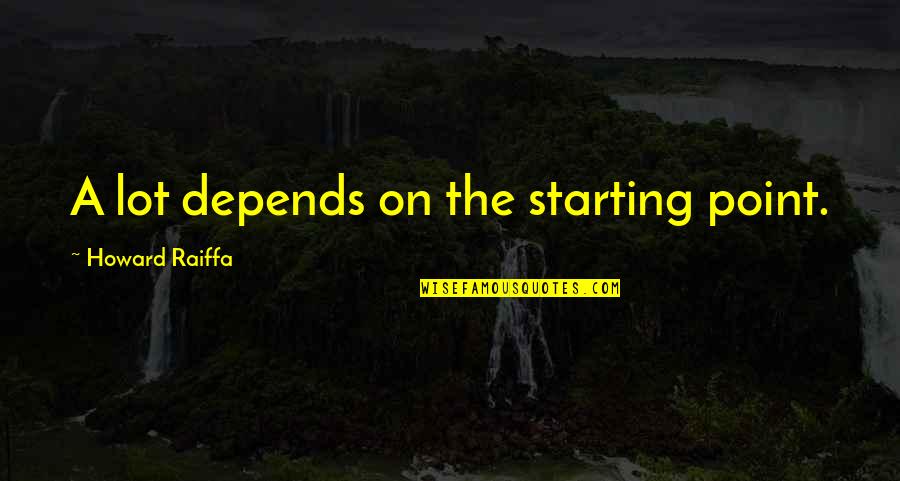 Reversing Time Quotes By Howard Raiffa: A lot depends on the starting point.