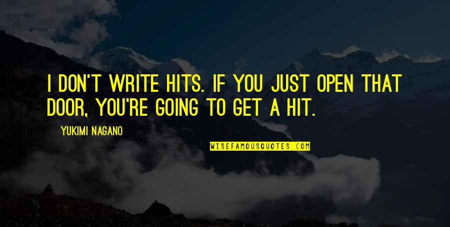 Reverting To Islam Quotes By Yukimi Nagano: I don't write hits. If you just open